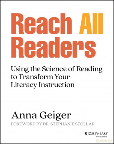 Reach All Readers: Using the Science of Reading to Transform Your Literacy Instruction - Anna Geiger [KSIĄŻKA]