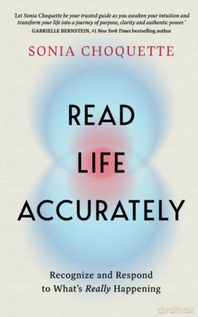 Read Life Accurately: Recognize and Respond to What's Really Happening [KSIĄŻKA]