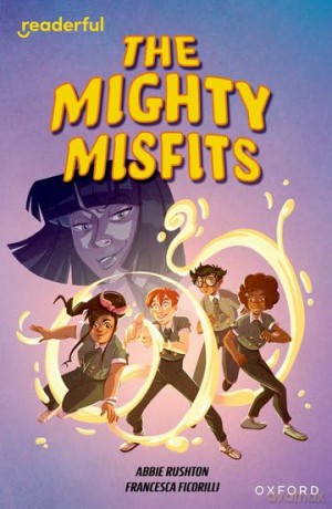 READERFUL LEVEL 16: THE MIGHTY MISFITS (Readerful Independent Library) - Abbie Rushton [KSIĄŻKA]