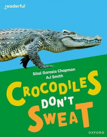 READERFUL LEVEL 7 CROCODILES DON'T SWEAT (Readerful Independent Library) - Sital Gorasia Chapman [KSIĄŻKA]
