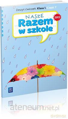 Nasze Razem w szkole SP 1 cz. 7 ćw. WSIP [KSĄŻKA]