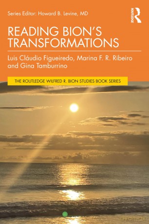 Reading Bion's Transformations (The Routledge Wilfred R. Bion Studies Book Series) - Luis Cláudio Figueiredo [KSIĄŻKA]