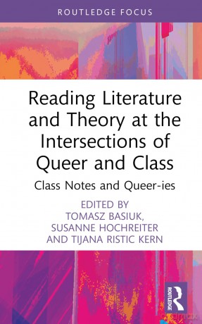 Reading Literature and Theory at the Intersections of Queer and Class: Class Notes and Queer-ies (Focus on Global Gender and Sexuality) - Maria Alexopoulos [KSIĄŻKA]
