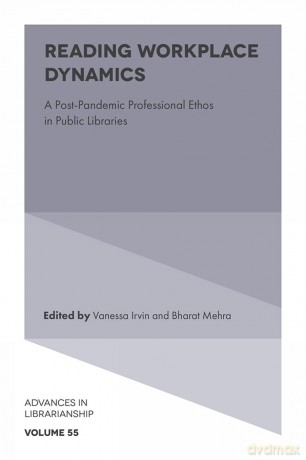 Reading Workplace Dynamics: A Post-Pandemic Professional Ethos in Public Libraries: 55 (Advances in Librarianship, 55) - Vanessa Irvin [KSIĄŻKA]
