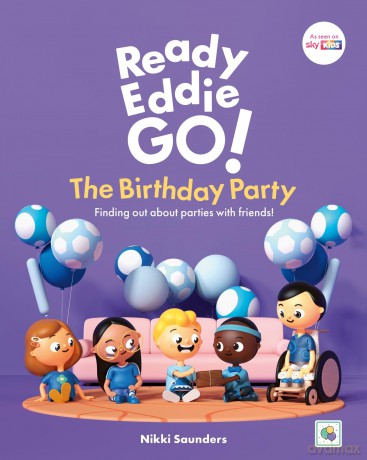 Ready Eddie Go! The Birthday Party: Finding out about parties with friends! - Nikki Saunders [KSIĄŻKA]