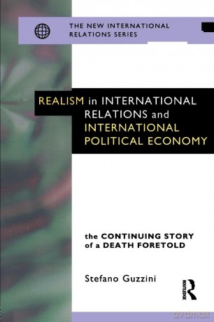 Realism in International Relations and International Political Economy: The Continuing Story of a Death Foretold (New International Relations) - Stefano Guzzini [KSIĄŻKA]