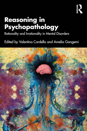 Reasoning in Psychopathology: Rationality and Irrationality in Mental Disorders - Valentina Cardella [KSIĄŻKA]