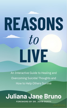 Reasons to Live: An Interactive Guide to Healing and Overcoming Suicidal Thoughts and How to Help Others Survive (Self Love Workbook for Suicide Ideation, Depression Prompts) - Juliana Jane Bruno [KSIĄŻKA]
