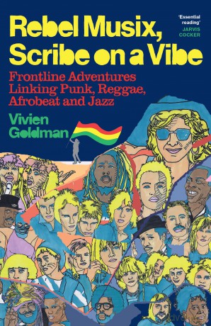Rebel Musix, Scribe on a Vibe: Frontline Adventures Linking Punk, Reggae, Afrobeat and Jazz - Vivien Goldman [KSIĄŻKA]