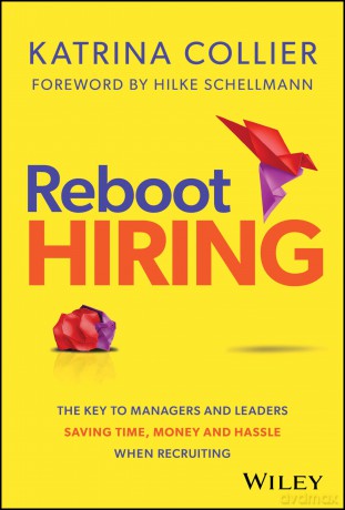 Reboot Hiring: The Key To Managers and Leaders Saving Time, Money and Hassle When Recruiting - Katrina Collier [KSIĄŻKA]