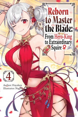 Reborn to Master the Blade: From Hero-King to Extraordinary Squire, Vol. 4 (light novel): Volume 4 (REBORN TO MASTER BLADE NOVEL SC) [KSIĄŻKA]