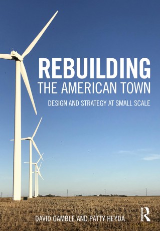 Rebuilding the American Town: Design and Strategy at Small Scale - David Gamble [KSIĄŻKA]