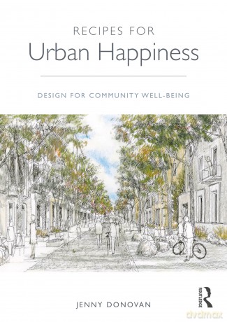 Recipes for Urban Happiness: Design for Community Well-being - Jenny Donovan [KSIĄŻKA]
