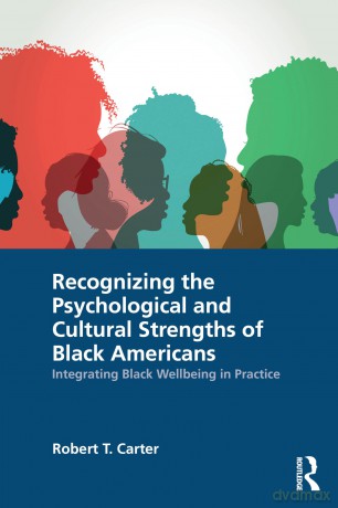 Recognizing the Psychological and Cultural Strengths of Black Americans: Historical, Social and Psychological Perspectives - Robert T. Carter [KSIĄŻKA]