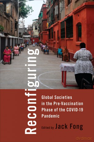 Reconfiguring Global Societies in the Pre-Vaccination Phase of the COVID-19 Pandemic - Jack Fong [KSIĄŻKA]
