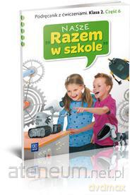 Nasze Razem w szkole SP 2 cz. 6 podr z ćw. [KSĄŻKA]