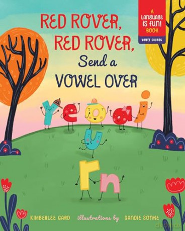 Red Rover, Red Rover, Send a Vowel Over: A Picture Book about Vowel Sounds (Language Is Fun) - Kimberlee Gard [KSIĄŻKA]