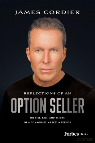 Reflections of an Option Seller: The Rise, Fall, and Return of a Commodity Market Maverick - James Cordier [KSIĄŻKA]