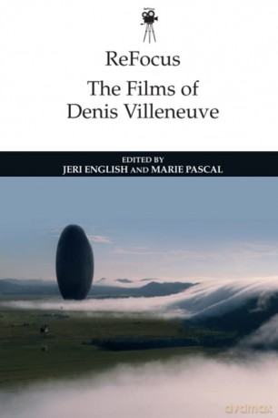Refocus: the Films of Denis Villeneuve (ReFocus: The International Directors Series) - Jeri English [KSIĄŻKA]
