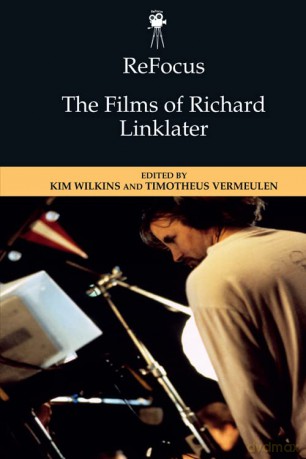 Refocus: the Films of Richard Linklater (ReFocus: The American Directors Series) - Kim Wilkins [KSIĄŻKA]