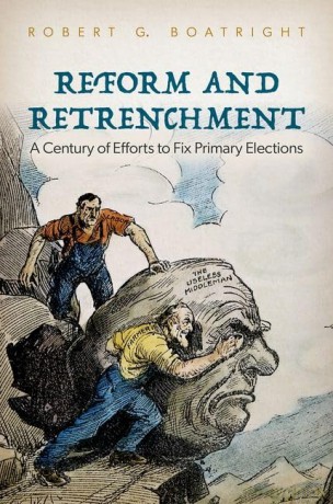 Reform and Retrenchment: A Century of Efforts to Fix Primary Elections - Robert G. Boatright [KSIĄŻKA]