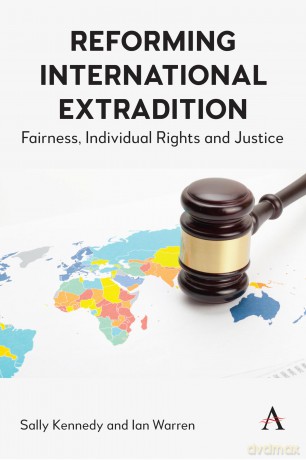 Reforming International Extradition: Fairness, Individual Rights and Justice: 1 (Anthem Studies in Law Reform, 1) - Sally Kennedy [KSIĄŻKA]