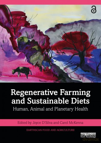 Regenerative Farming and Sustainable Diets: Human, Animal and Planetary Health (Earthscan Food and Agriculture) - Joyce D'Silva [KSIĄŻKA]