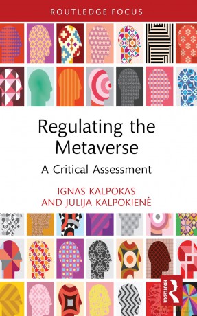 Regulating the Metaverse: A Critical Assessment (Routledge Research in the Law of Emerging Technologies) - Ignas Kalpokas [KSIĄŻKA]