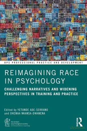Reimagining Race in Psychology: Challenging Narratives and Widening Perspectives in Training and Practice (BPS Professional Practice and Development Series) - Yetunde Ade-Serrano [KSIĄŻKA]
