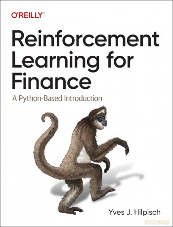 Reinforcement Learning for Finance: A Python-Based Introduction - Yves J Hilpisch [KSIĄŻKA]