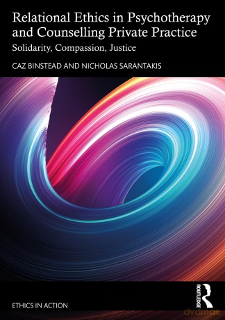 Relational Ethics in Psychotherapy and Counselling Private Practice: Solidarity, Compassion, Justice (Ethics In Action) - Caz Binstead [KSIĄŻKA]
