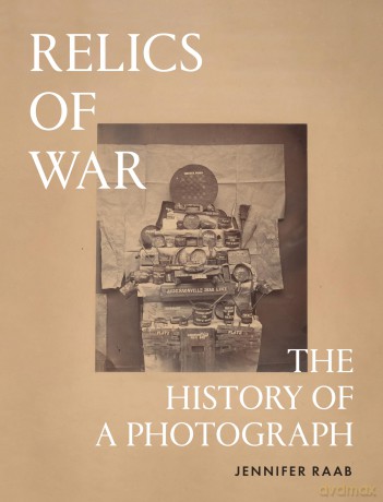 Relics of War: The History of a Photograph - Jennifer Raab [KSIĄŻKA]