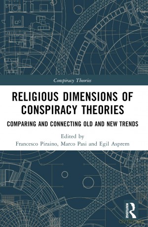 Religious Dimensions of Conspiracy Theories: Comparing and Connecting Old and New Trends - Francesco Piraino [KSIĄŻKA]