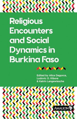 Religious Encounters and Social Dynamics in Burkina Faso - Alice Degorce [KSIĄŻKA]