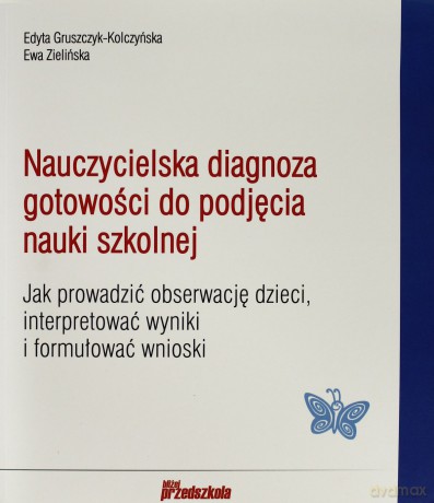 Nauczycielska diagnoza gotowości do podjęcia... [KSĄŻKA]