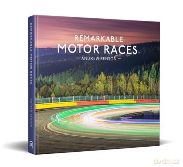 Remarkable Motor Races: An illustrated guide with interviews and photography of some of the world's most famous motor races, including F1, NASCAR and more - Andrew Benson [KSIĄŻKA]