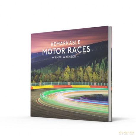Remarkable Motor Races: An illustrated guide with interviews and photography of some of the world's most famous motor races, including F1, NASCAR and more - Andrew Benson [KSIĄŻKA]