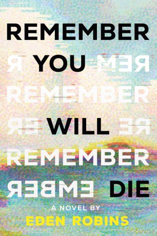 Remember You Will Die: A Genre-Bending Science Fiction Epistolary Novel - Eden Robins [KSIĄŻKA]