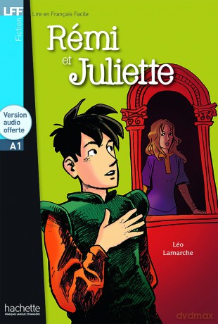 Remi et Juliette - Livre + downloadable audio: Rémi et Juliette - LFF A1 (Lire en français facile Fiction A1) - Leo Lamarche [KSIĄŻKA]