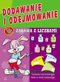 Nauka i zabawa. Dodawanie i odejmowanie [KSĄŻKA]