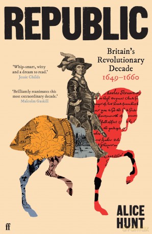 Republic: Britain's Revolutionary Decade, 1649-1660 - Alice Hunt [KSIĄŻKA]