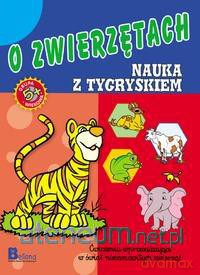 Nauka i zabawa. O zwierzętach. Nauka z tygryskiem. [KSĄŻKA]