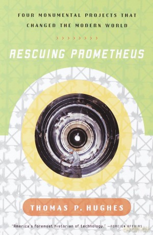 Rescuing Prometheus: Four Monumental Projects that Changed Our World - Thomas P. Hughes [KSIĄŻKA]