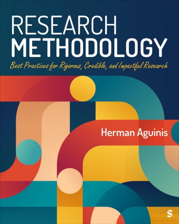 Research Methodology: Best Practices for Rigorous, Credible, and Impactful Research - Herman Aguinis [KSIĄŻKA]
