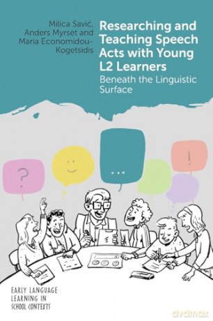 Researching and Teaching Speech Acts with Young L2 Learners: Beneath the Linguistic Surface: 8 (Early Language Learning in School Contexts) - Milica Savić [KSIĄŻKA]
