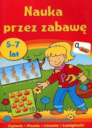 Nauka przez zabawę 5-7 lat [KSĄŻKA]