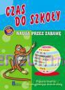 Nauka przez zabawę. Czas do szkoły [KSĄŻKA]