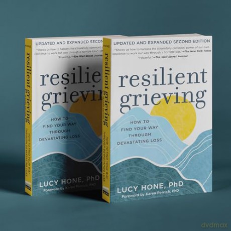 Resilient Grieving, Second Edition: How to Find Your Way Through a Devastating Loss: How to Find Your Way Through a Devastating Loss - Updated and Expanded Second Edition - Lucy Hone PhD [KSIĄŻKA]