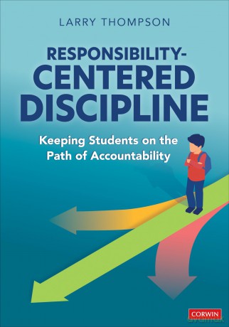 Responsibility-Centered Discipline: Keeping Students on the Path of Accountability - Larry L. Thompson Jr. [KSIĄŻKA]
