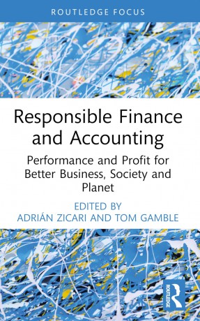 Responsible Finance and Accounting: Performance and Profit for Better Business, Society and Planet (Routledge COBS Focus on Responsible Business) - Adrián Zicari [KSIĄŻKA]